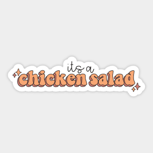 it's a chicken salad Sticker